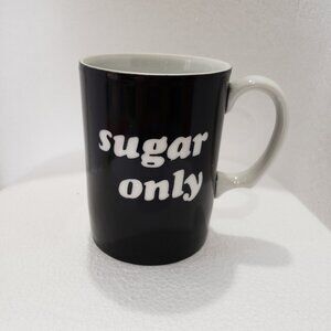 Sugar Only Coffee Mug